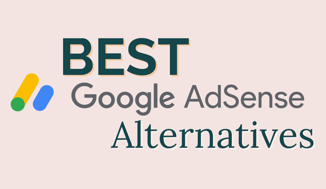 25 Best Google AdSense Alternatives for Bloggers in 2024