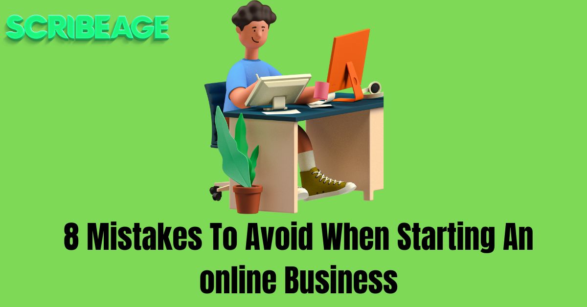 8 Mistakes To Avoid When Starting An online Business