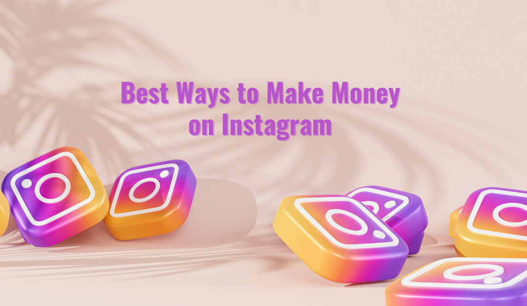 6 Best Ways to Make Money on Instagram in 2024