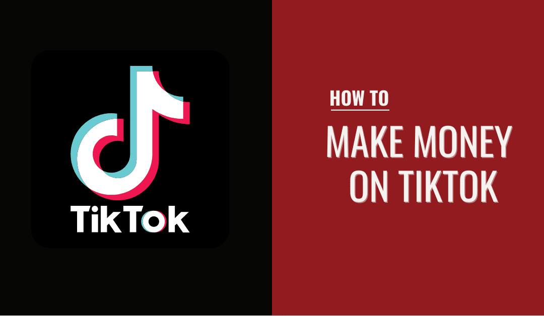 How to Make Money on TikTok in 2024